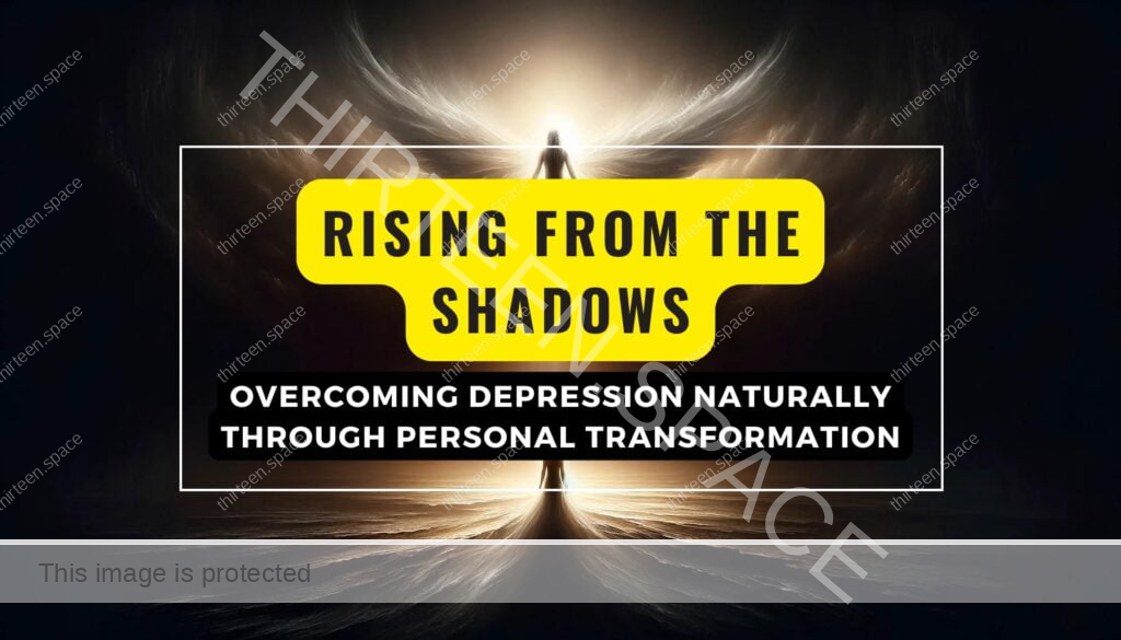 Rising from the Shadows Overcoming Depression Naturally Through Personal Transformation Feature Image