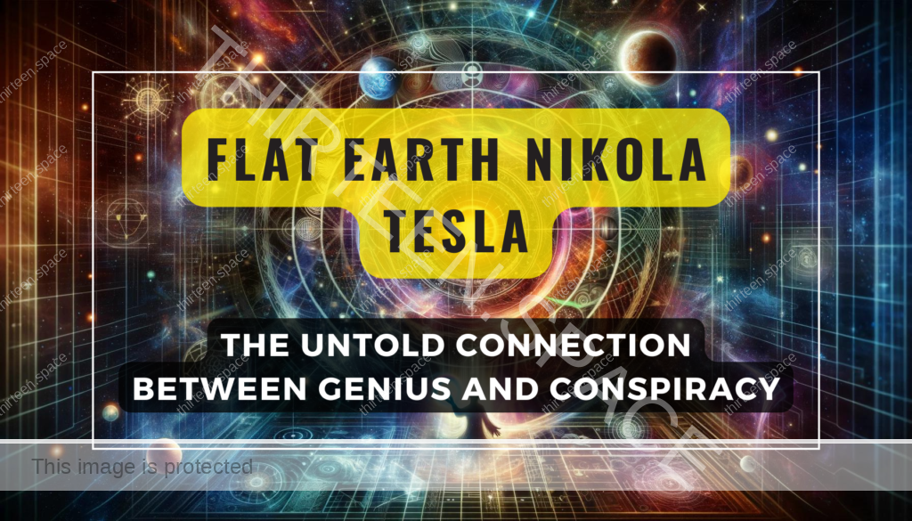 Flat Earth Nikola Tesla The Untold Connection Between Genius and Conspiracy Feature Image